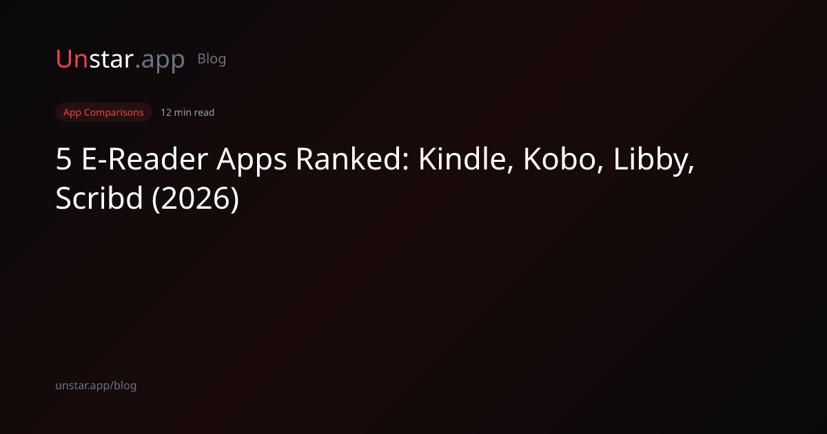 5-e-reader-apps-ranked-kindle-kobo-libby-scribd-2026-unstar-app